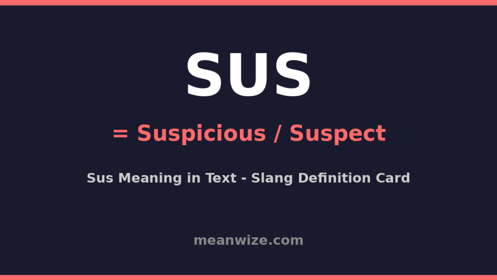 Sus meaning in text - SUS equals suspicious or suspect definition card