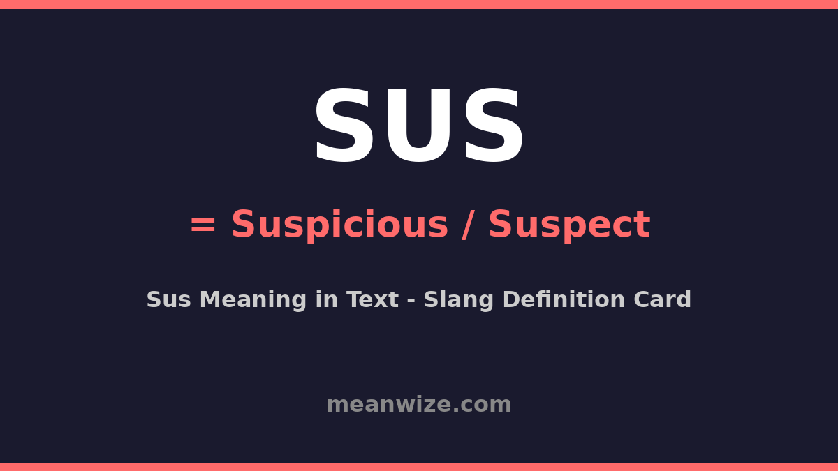 Sus meaning in text - SUS equals suspicious or suspect definition card