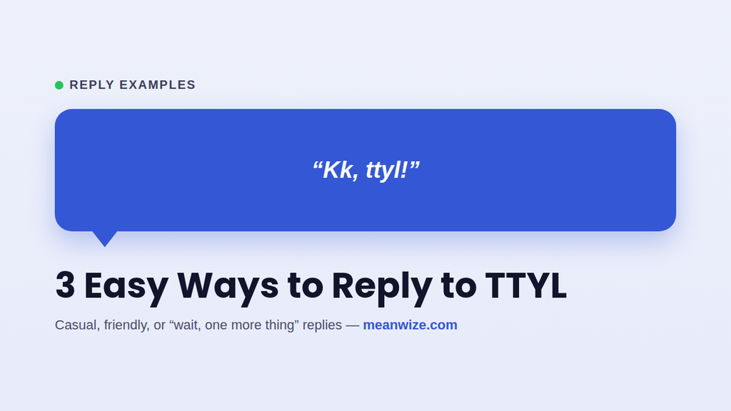 Text bubble showing a casual TTYL reply example, "Kk, ttyl!", for the section on how to reply to TTYL